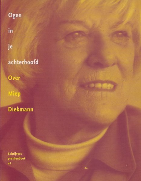 Staal, Erna et al. (red.) - Ogen in je achterhoofd; Over Miep Diekmann
