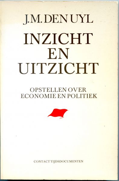 Uyl, J.M. den - Inzicht en uitzicht opstellen over de economische politiek