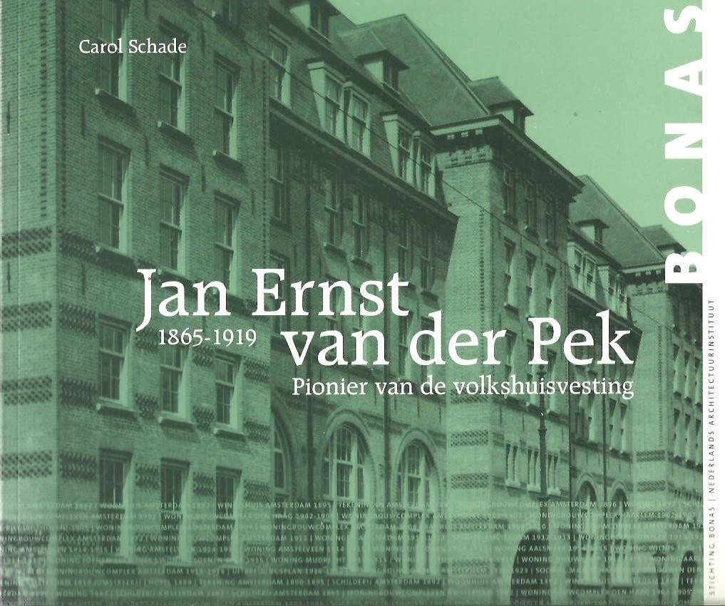 SCHADE, Carol - Jan Ernst van der Pek - Pionier van de volkshuisvesting.