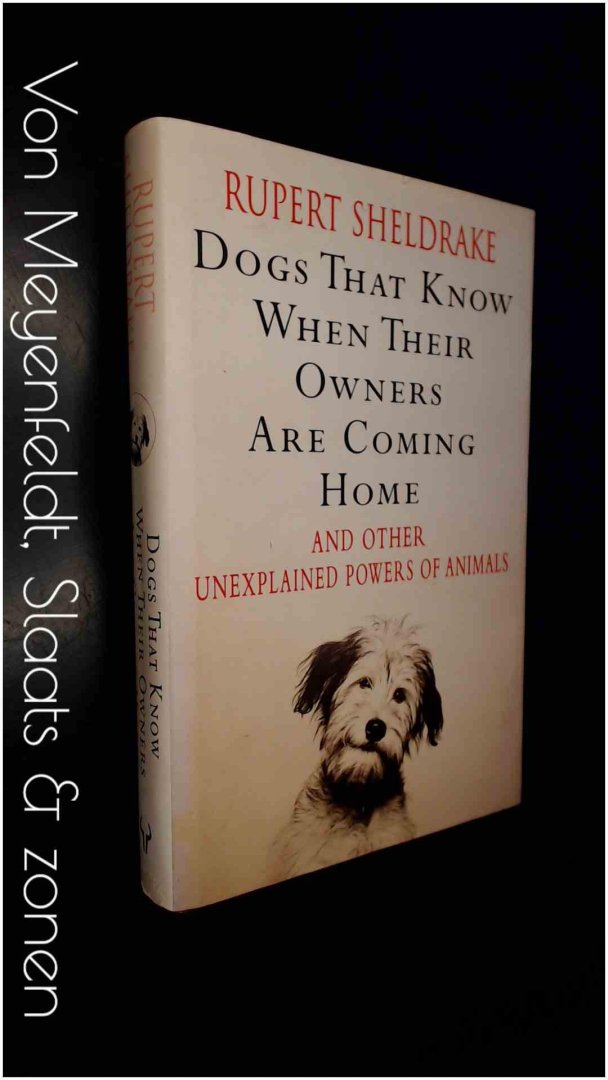 Sheldrake, Rupert - Dogs that know when their owners are coming home and other unexplained power of animals