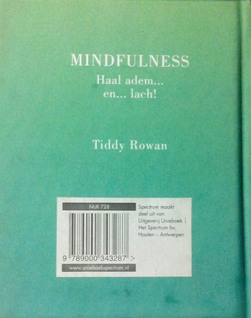 Rowan , Tiddy . [ isbn  9789000343287 ] - Het Kleine Boek vol Mindfulness . ( Focus - Kom tot Rust - Ontstress . )  150 tips, oefeningen en inspirerende quotes verzameld. Op toegankelijke wijze leer je je adem te beheersen, je gedachten te ordenen, de stress van alledag achter je te laten -