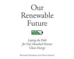 Richard Heinberg - Our Renewable Future