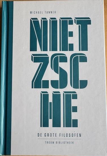Tanner, Michael - NIETZSCHE  De Grote Filosofen