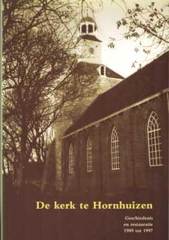 Holstein & G. Smit (red.), R. - De kerk te Hornhuizen. Geschiedenis en restauratie 1989 tot 1997