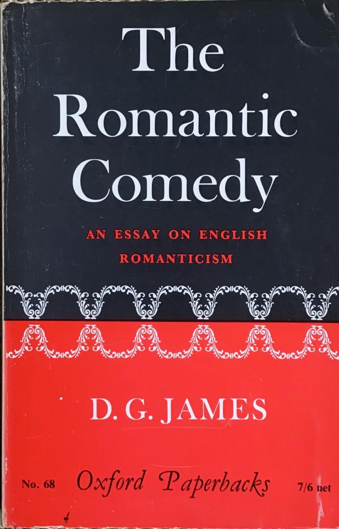 James, D.G. - The Romantic Comedy, an essay on English Romanticism