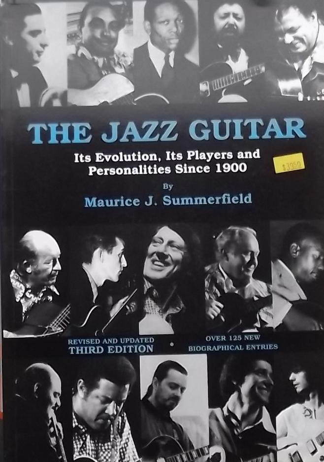 Summerfield, Maurice. - The Jazz Guitar. Its Evolution, its Players and Personalities since 1900.