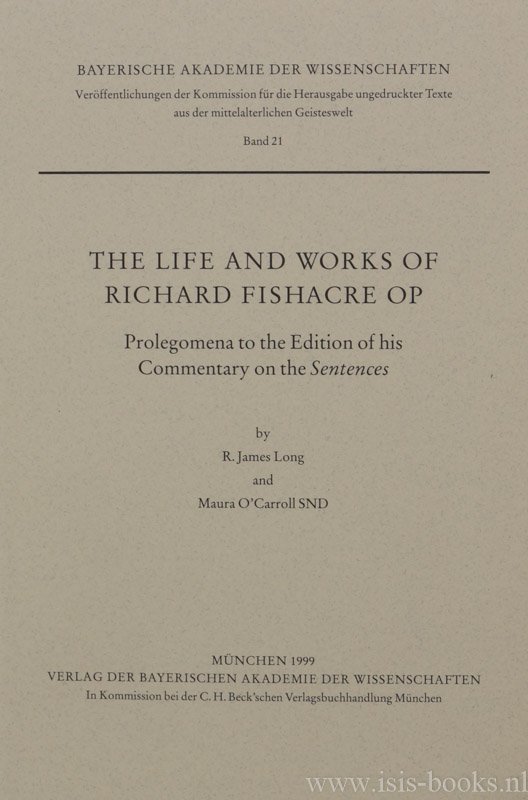 FISHACRE, RICHARD, LONG, R.J. , O'CARROLL, M. - The life and works of Richard Fishacre OP. Prolegomena to the edition of his commentary on the Sentences.
