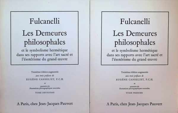 Eugène Canseliet F. C. H. - Fulcanelli   Les Demeures philosophales et le symbolisme hermétique dans ses rapports avec l'art sacré et l'ésotérisme du grand oeuvre  2 volumes