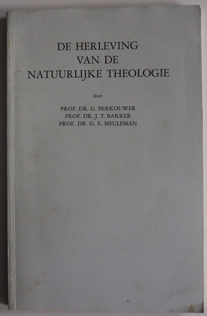Berkouwer G, Bakker J T, Meuleman G E - De herleving van de natuurlijke theologie