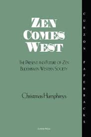Humphreys, Christmas - Zen comes West. The present and future of Zen Buddhism in Western society