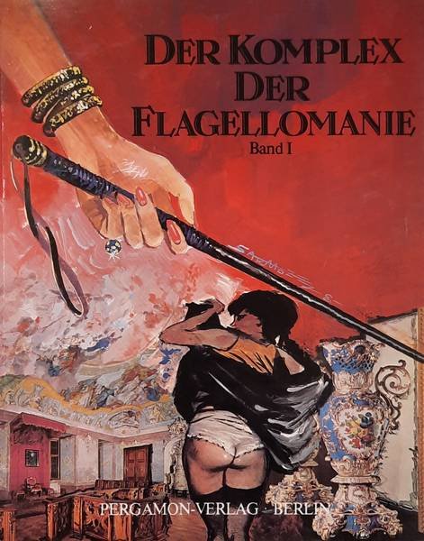 SCHERTEL, ERNST. - Der Komplex der Flagellomanie. Band I.