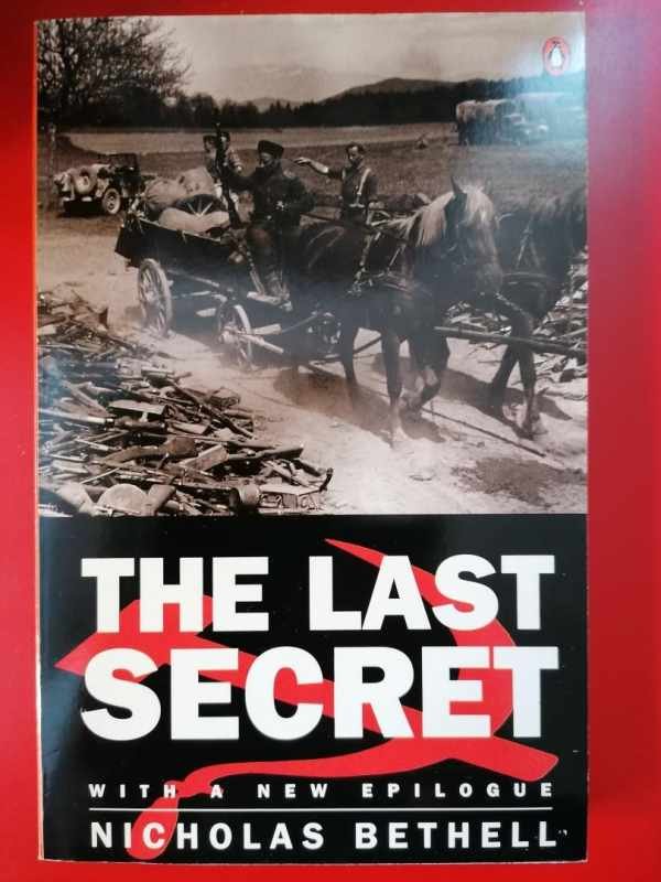 BETHELL Nicholas - The Last Secret. Forcible repatriation to Russia 1944-1947. With a new epilogue.