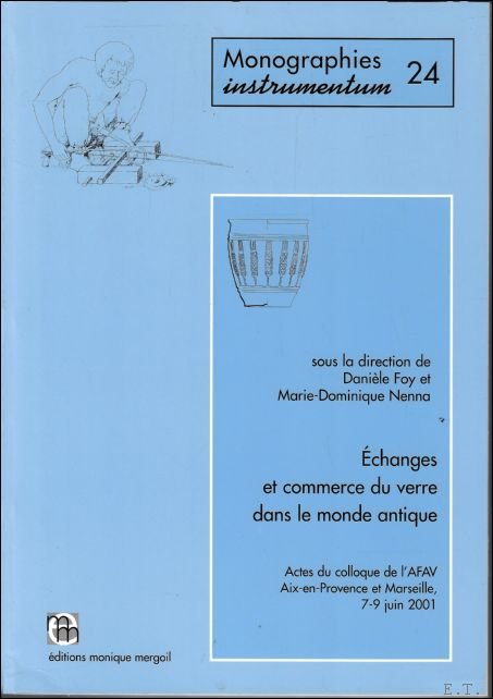 Marie-Dominique Nenna; Dani le Foy; Unknown Author - Echanges et commerce du verre dans le monde antique : Actes du colloque de l'Association Fran aise pour l'Arch ologie du Verre, Aix-en-Provence et Marseille, 7-9 juin 2001 - Softcover