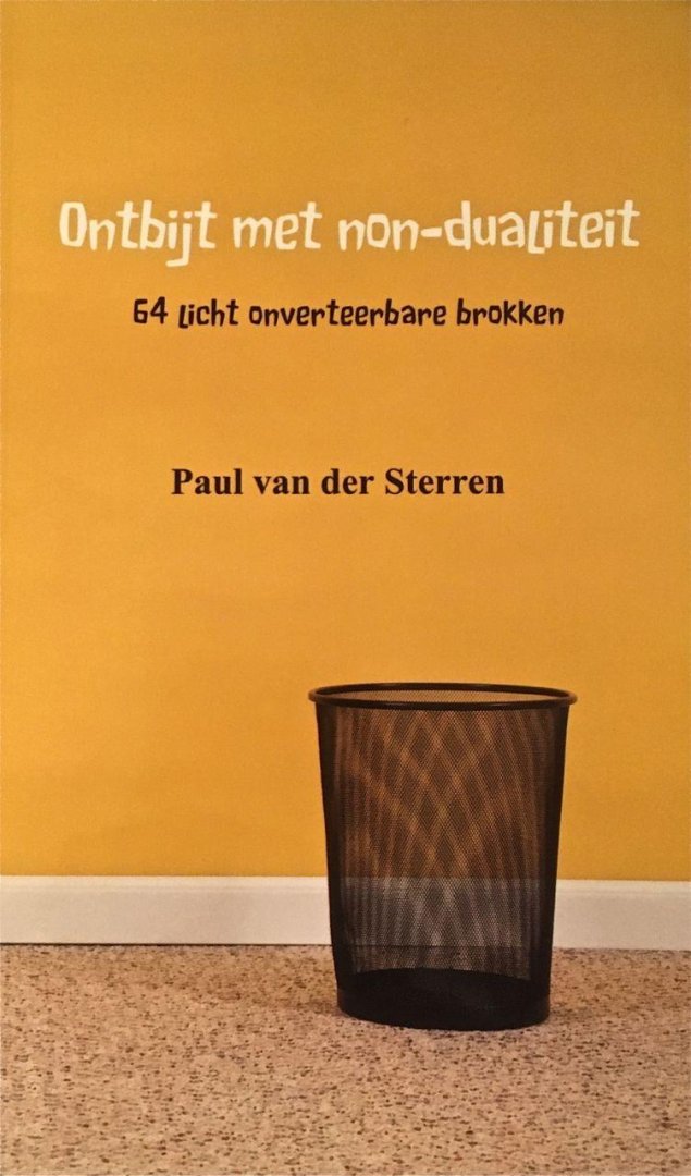 van der Sterren, Paul - Ontbijt met non-dualiteit. 64 licht onverteerbare brokken