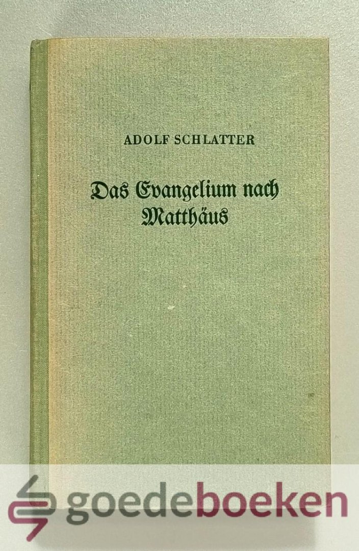 Schlatter, Adolf - Das Evangelium nach Matthaus 1. Teil --- Schlatters Erlauterungen zum Neuen Testament, 8. Teil