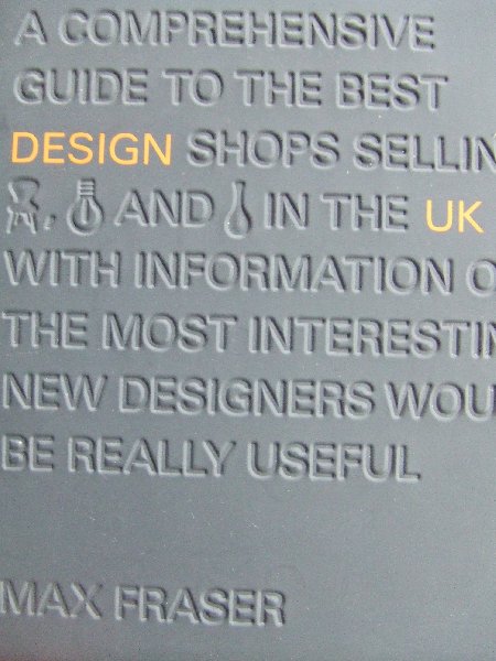 Max Fraser - Design UK;  a comprehensive guide to the best DESIGN shops selling furniture, lighting, glassware and ceramics in the UK with information on the most interesting new designers would be really useful (a.o Geraldine McGloin Nelson One Foot Taller etc)