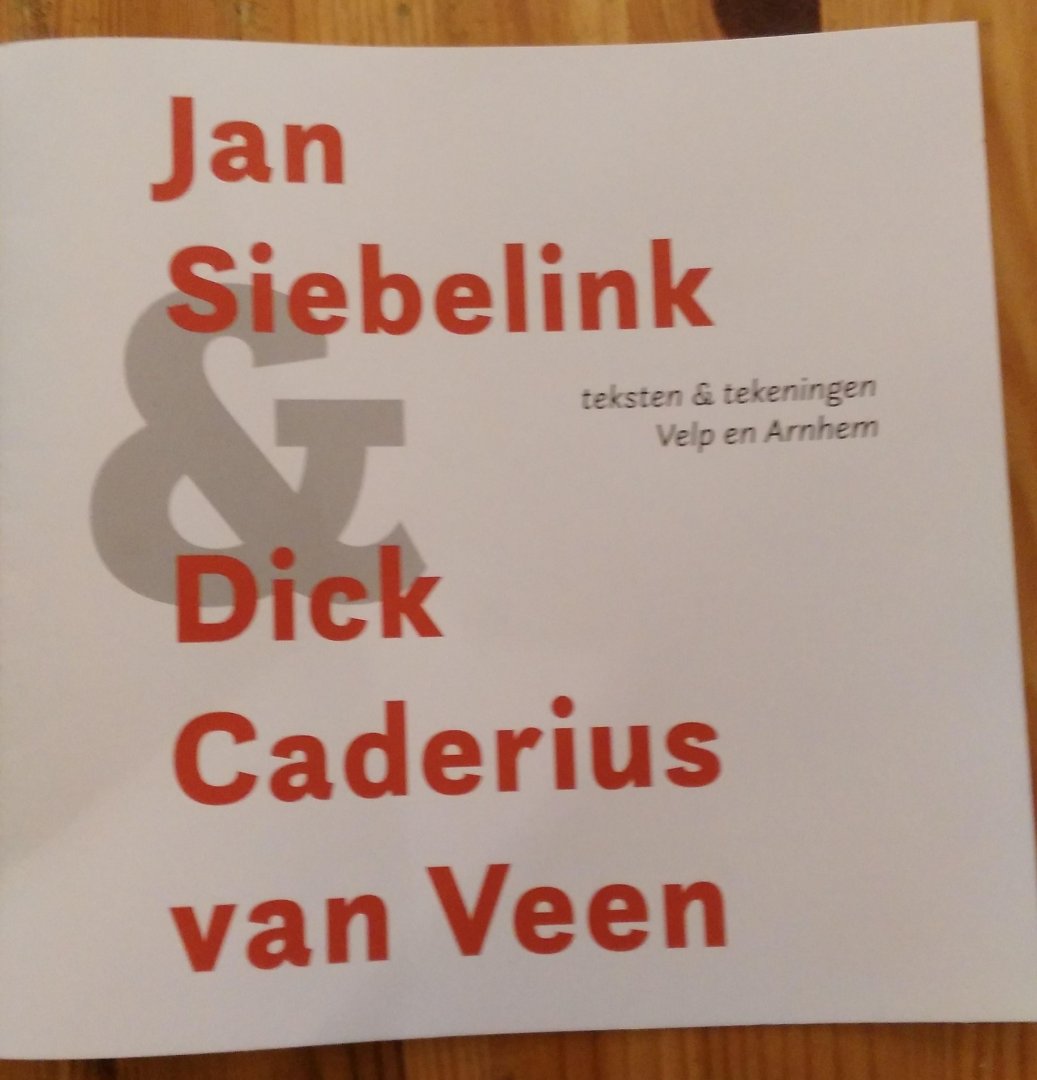 Jan Siebelink; Dick Caderius van Veen - Teksten & tekeningen, Velp en Arnhem