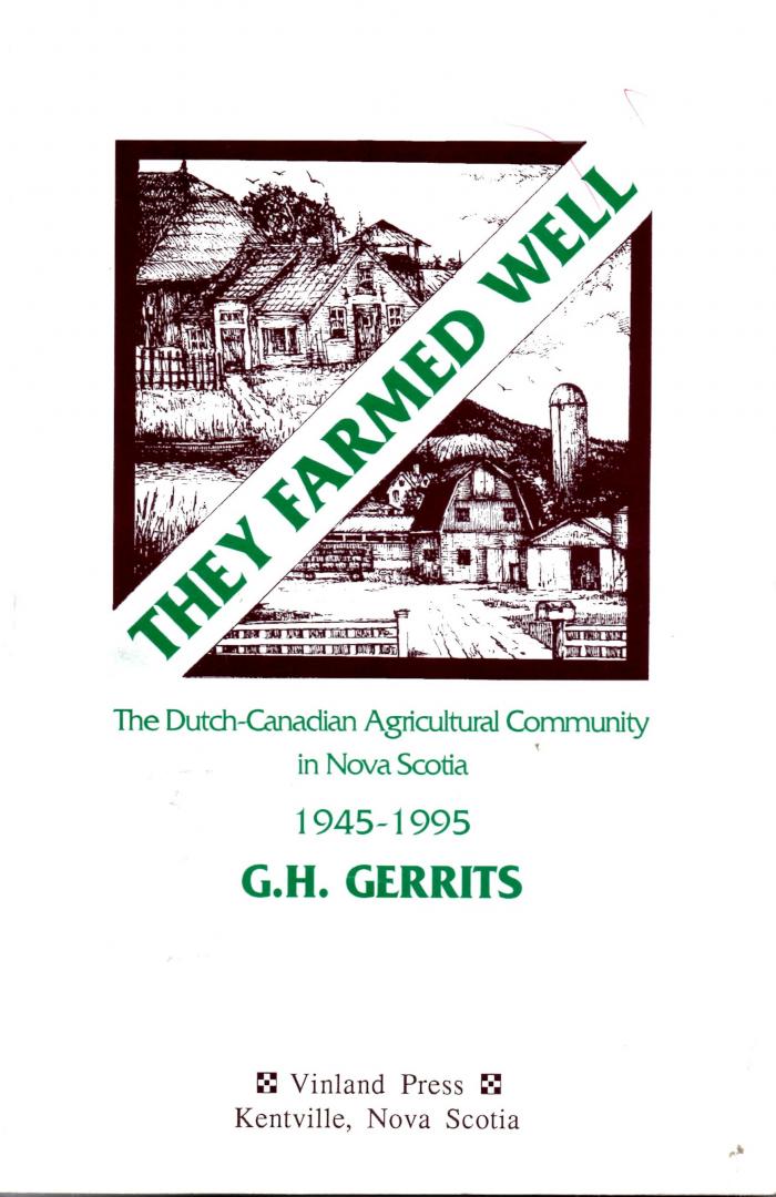 Gerrits, G.H. - They Farmed Well / The Dutch-Canadian Agricultural Community in Nova Scotia 1945-1995