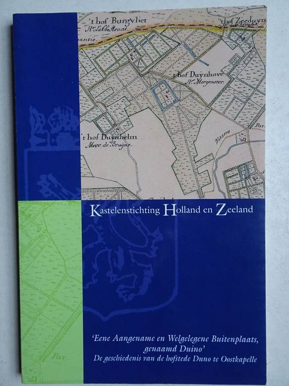 Bult, Epko, Robert Deuling, Ronald van Immerseel, Bram Silkens & Nina Wijsbek (red.). - 'Eene aangename en welgelegene buitenplaats, genaamd Duno'. De geschiedenis van de hofstede Duno te Oostkapelle. Kastelenstichting Holland en Zeeland, jaarboek 2012.