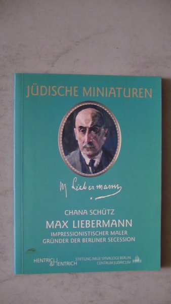Schutz Chana - Jüdische Miniaturen - Max Liebermann : impressionistischer Maler, Grunder der Berliner Secession