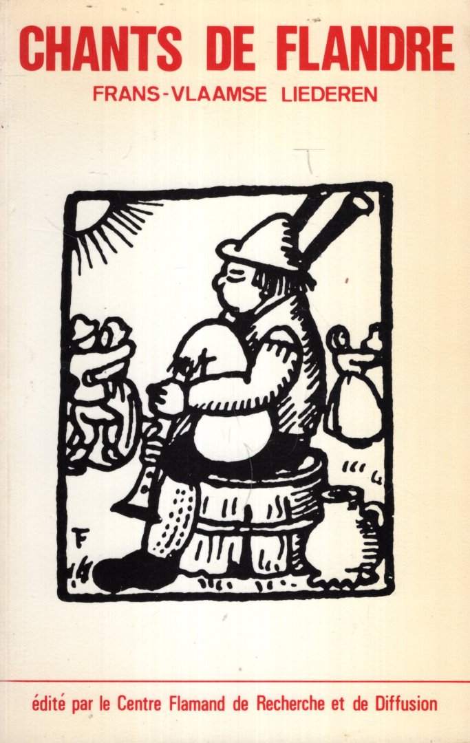 Centre Flamand de Recherche et de Diffusion (ed.) - 65 chants de Flandre = Frans-Vlaamse liederen : avec musique, traduction et explications.