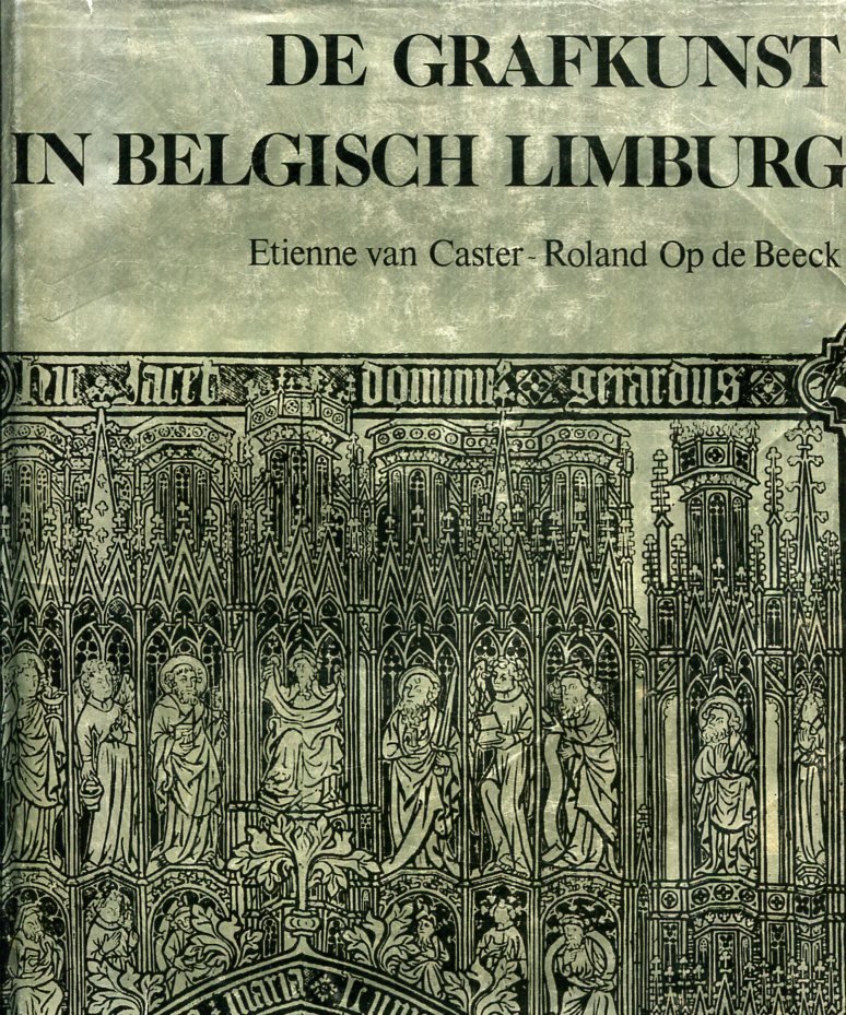 Caster van, Etienne, Beeck op de, Roland - Grafkunst / in Belgisch Limburg. Vloerzerken en -platen met persoonvoorstellingen (13de-17de Eeuw)