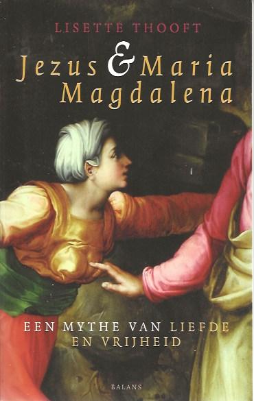 Thooft, Lisette - Jezus en Maria Magdalena / een mythe van liefde en vrijheid
