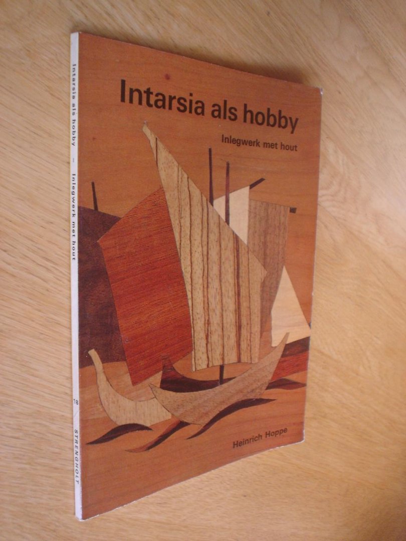 Heinrich Hoppe - Intarsia als hobby. Inlegwerk met hout.