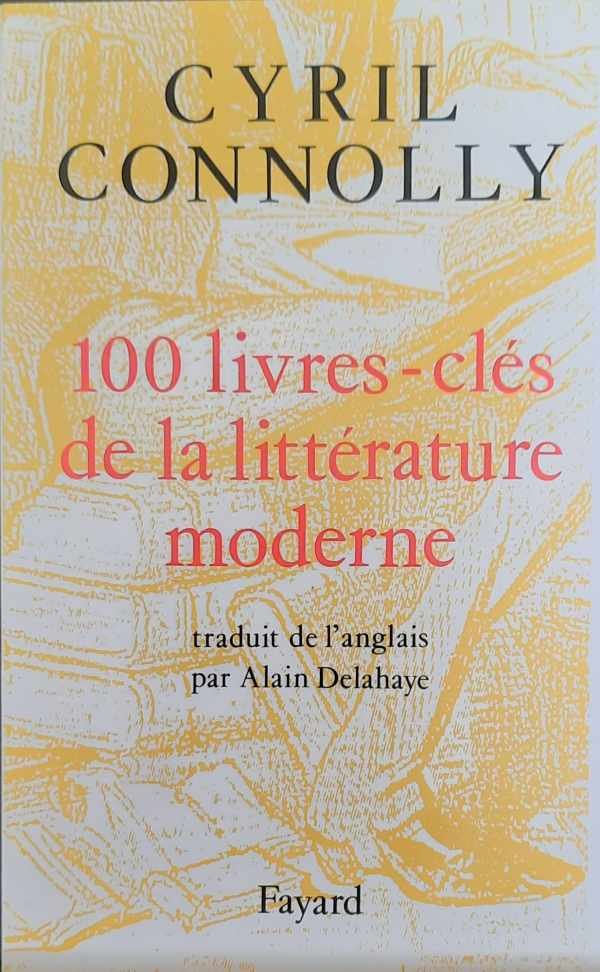 CONOLLY Cyrill - 100 livres-clés de la littérature moderne (traduit de l'Anglais par Alain Delahaye)