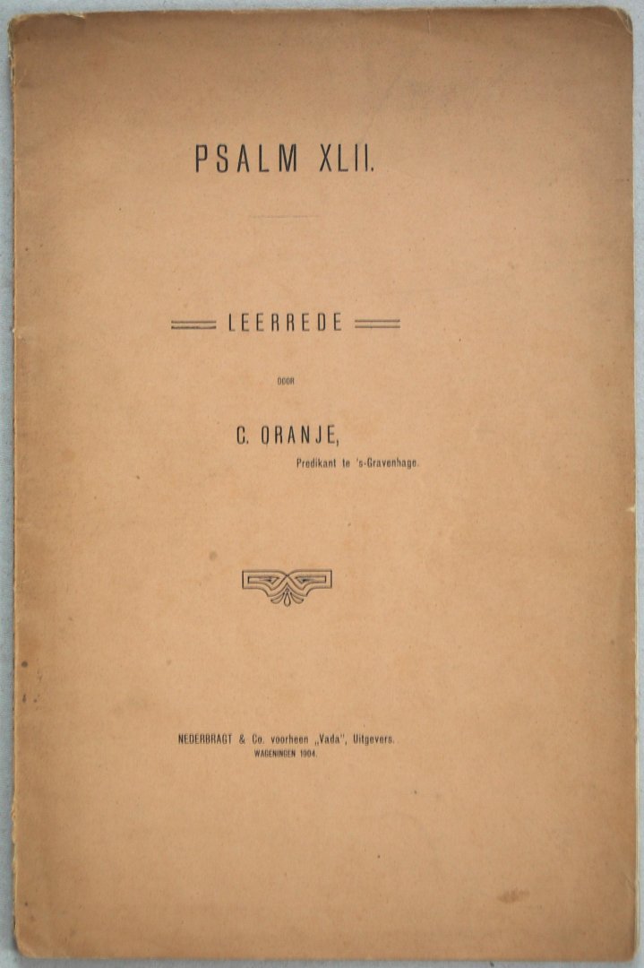 Oranje, C. (Predikant te ´s-Gravenhage) - Psalm XLII. Leerrede.