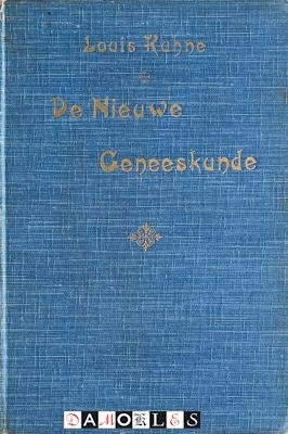 Louis Kuhne, J.J. Schwencke - De Nieuwe Geneeskunde zonder Medicijnen of Operatiën. Een leerboek en raadgever voor gezonden en zieken