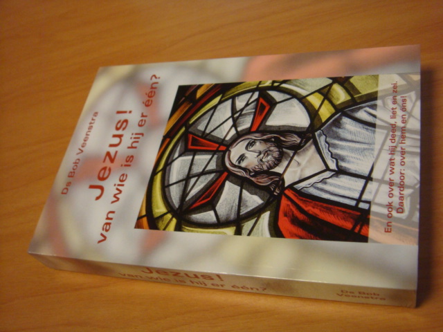 Veenstra, Bob - Jezus! - Van wie is hij er een?