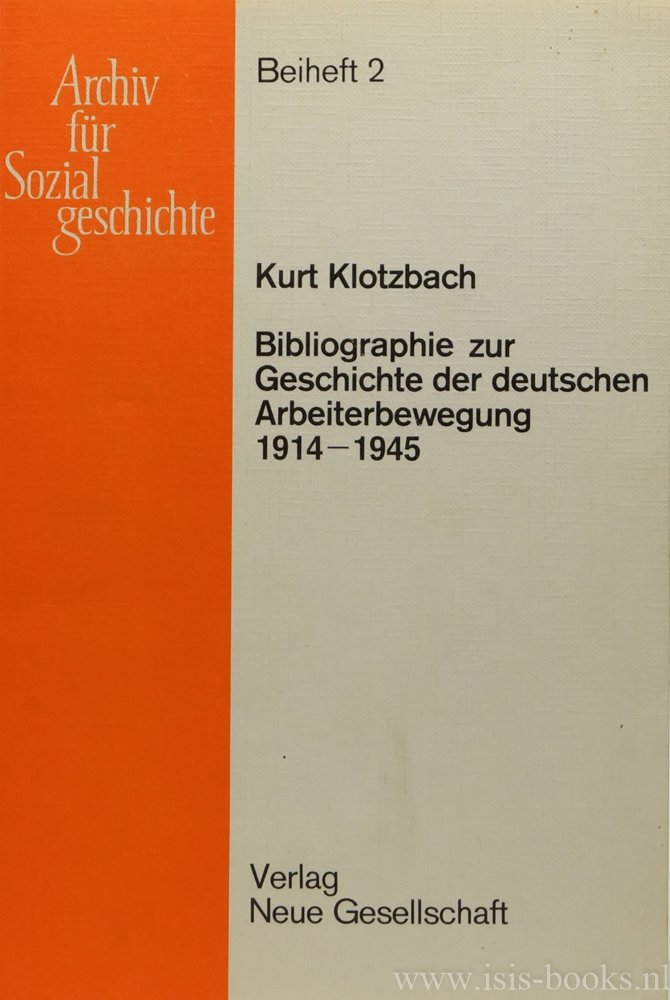 KLOTZBACH, K. - Bibliographie zur Geschichte der deutschen Arbeiterbewegung 1914-1945.