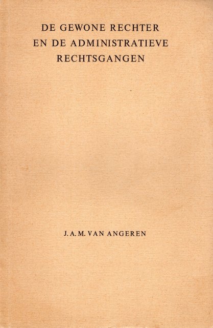 Angeren, J.A.M. van. - De gewone rechter en de administratieve rechtsgangen.