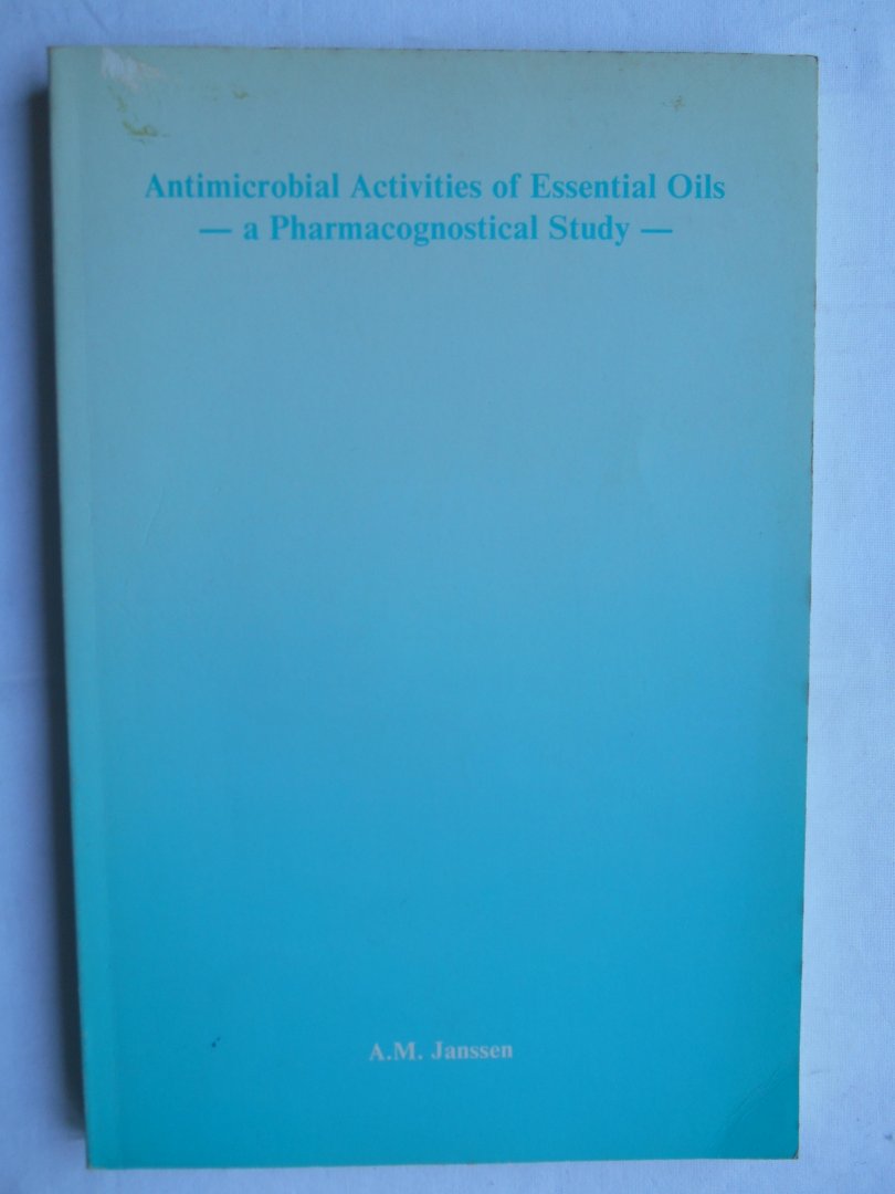 A.M. Janssen - Antimicrobial Activities of Essential Oils, a Pharmacognostical Study