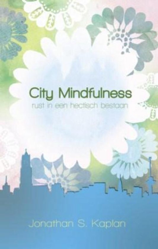 City Mindfulness / rust in een hectisch bestaan
