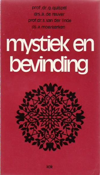 G.Quispel; drs. A. de Reuver; prof. S. van der Linde en ds. A. van Moerkerken (Ger. Gem.) - Mystiek  en  bevinding