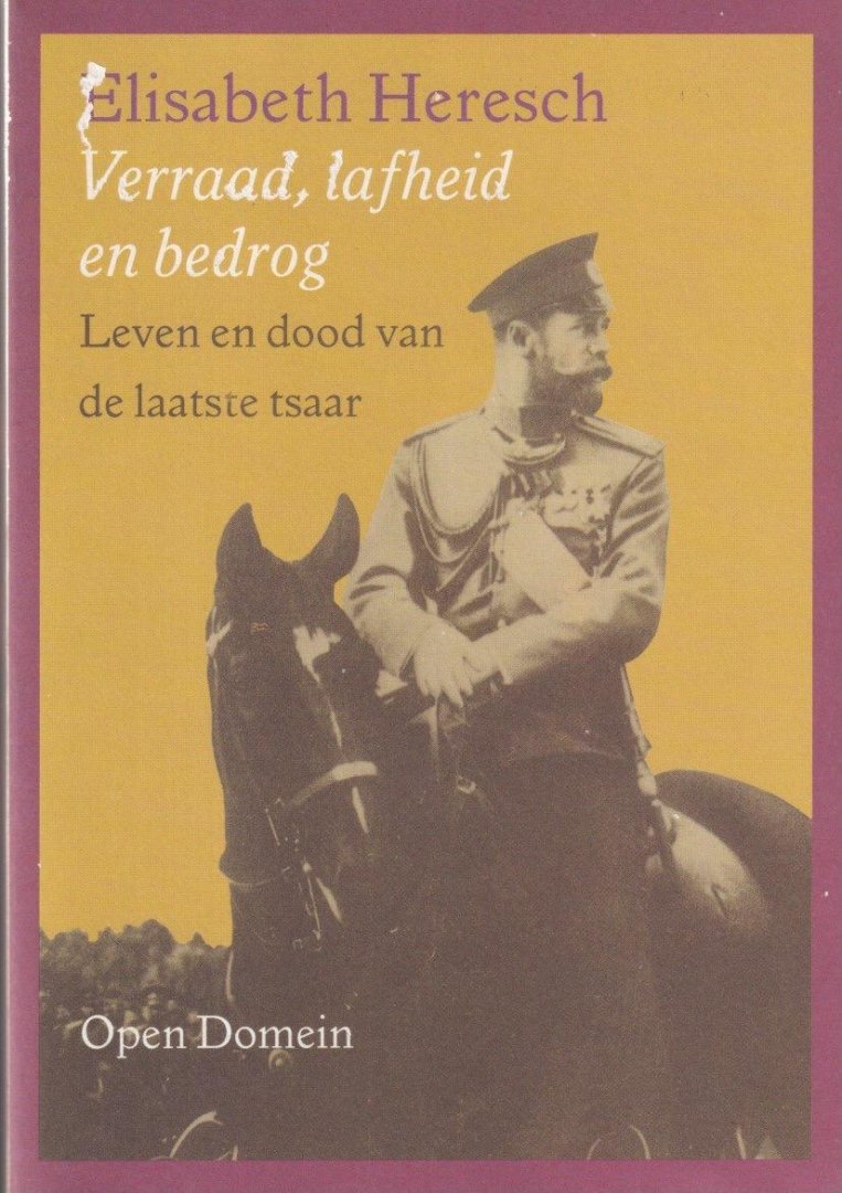 Heresch, Elisabeth - Verraad, lafheid en bedrog: Leven en dood van de laatste tsaar