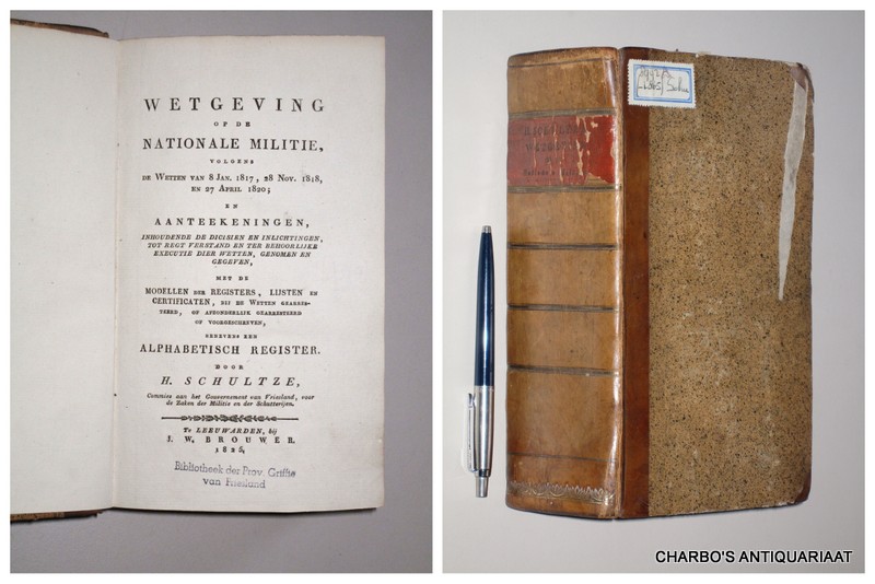 SCHULTZE, H., - Wetgeving op de nationale militie, volgens de wetten van 8 Jan. 1817, 28 Nov. 1818, en 27 April 1820; en aanteekeningen, inhoudende de dicisien en inlichtingen, tot regt verstand en ter behoorlijke executie dier wetten, genomen en gegeven (......