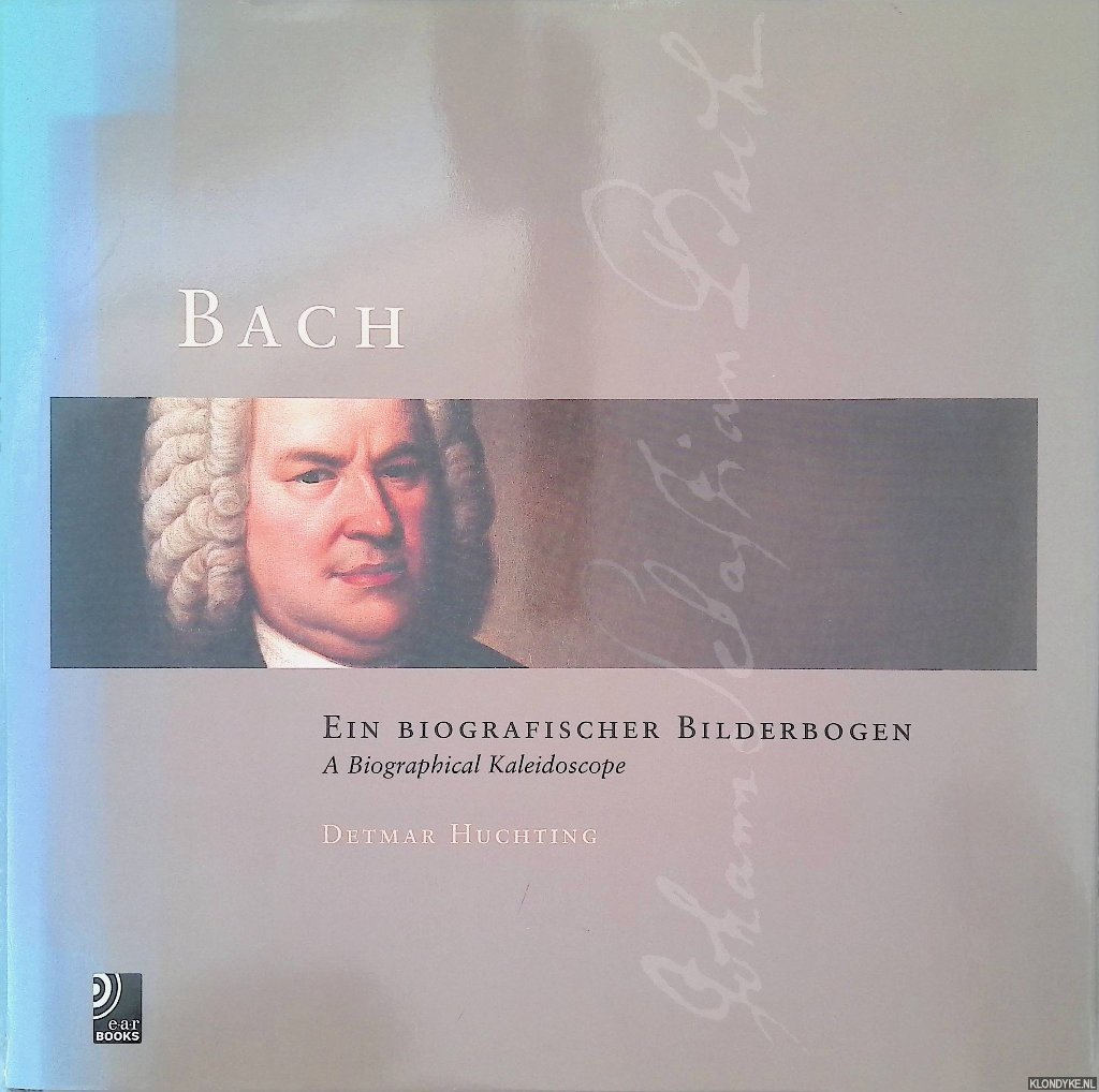 Huchting, Detmar - Bach: A Biographical Kaleidoscope = A Biographical Kaleidoscope + 4 CD's