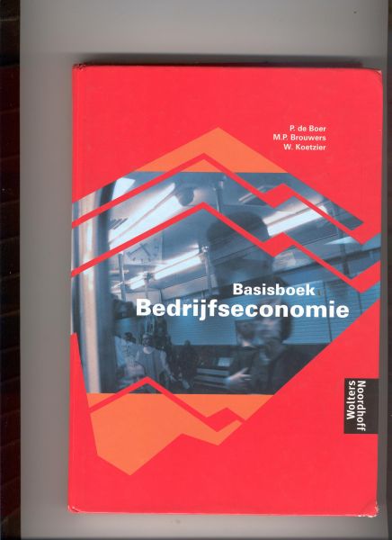 Boer de P., Brouwers M.P., Kotzier W. - Basisboek Bedrijfseconomie + Opgave boek