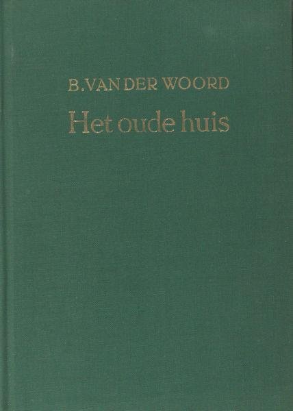 Woord, B. van der. - Het oude huis.