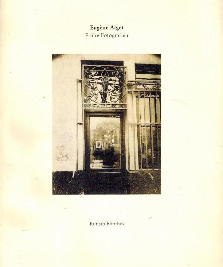 Kuhn, Christine - Eugene Atget 1857-1927 -Fruhe Fotografien