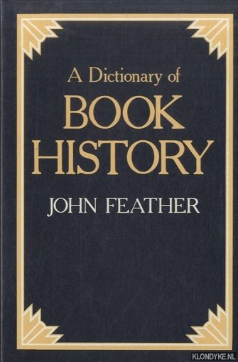 Feather, John - A Dictionary of Book History