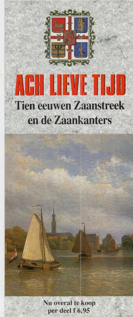 Woudt, Jan Pieter en Klaas - Ach lieve tijd Tien eeuwen Zaanstreek en de Zaankanters en hun rijke verleden