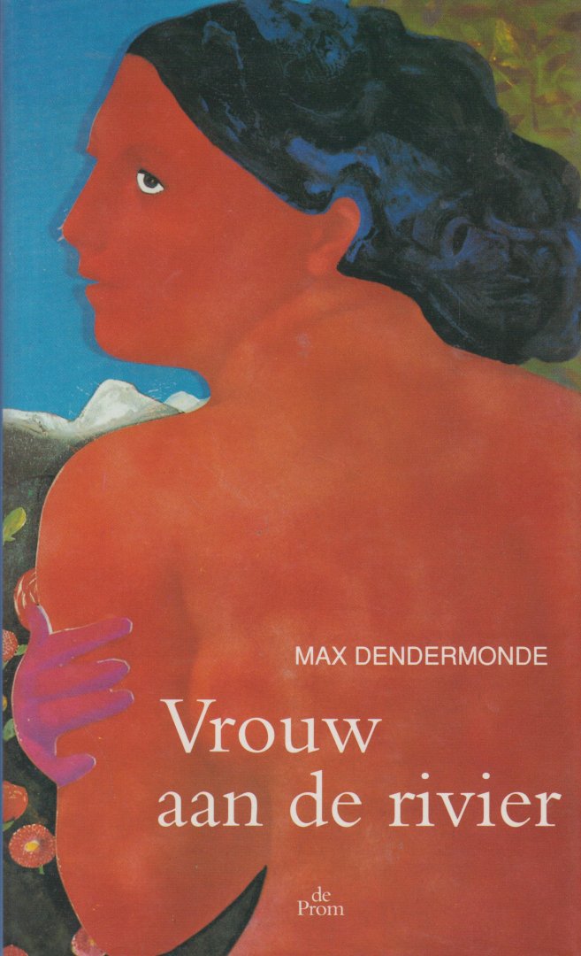 Dendermonde, pseudoniem van Hendrik Hazelhoff (Winschoten, 17 juni 1919 – Sarasota (Florida), 24 maart 2004),  Max - Vrouw aan de rivier - Een vriendinnenverhaal - De ontmoeting van vijf jonge vrouwen op een camping resulteert in een levenslange vriendschap.