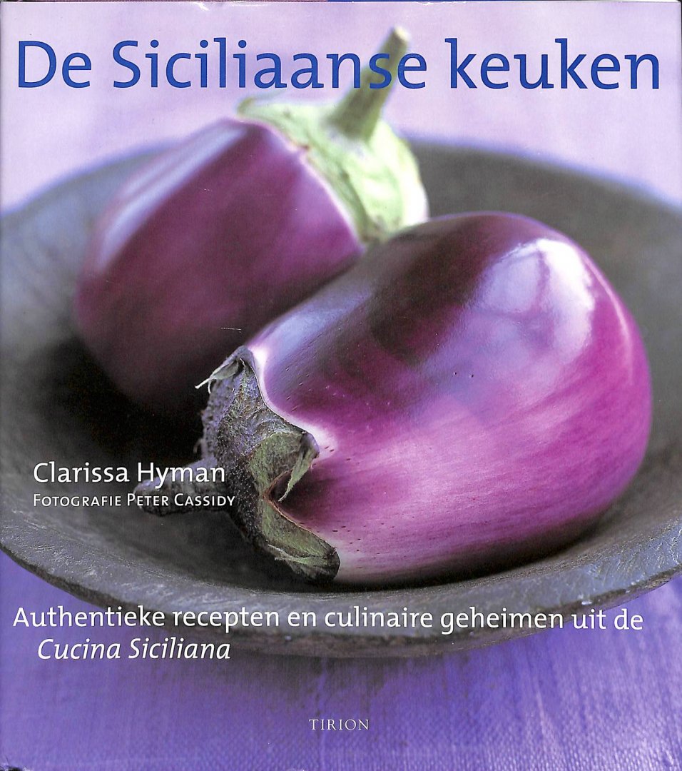 Hyman, Clarissa - De Siciliaanse keuken. Authentieke recepten en culinaire geheimen uit de Cucina Siciliana
