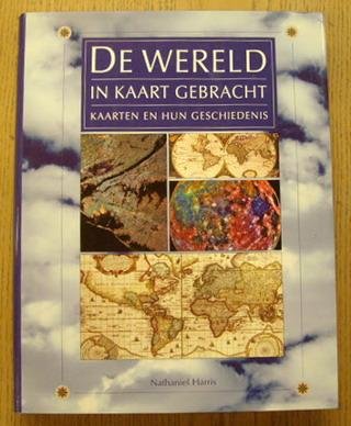 HARRIS, NATHANIEL. - De wereld in kaart gebracht. Kaarten en hun geschiedenis.isbn 9789059200845