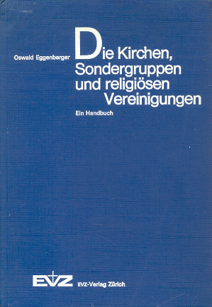 Eggenberger, Oswald - Die Kirchen, Sondergruppen und religiösen Vereinigungen - Ein Handbuch)