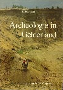 BORMAN, R - Archeologie in Gelderland
